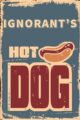 Ignorants Hot Dog